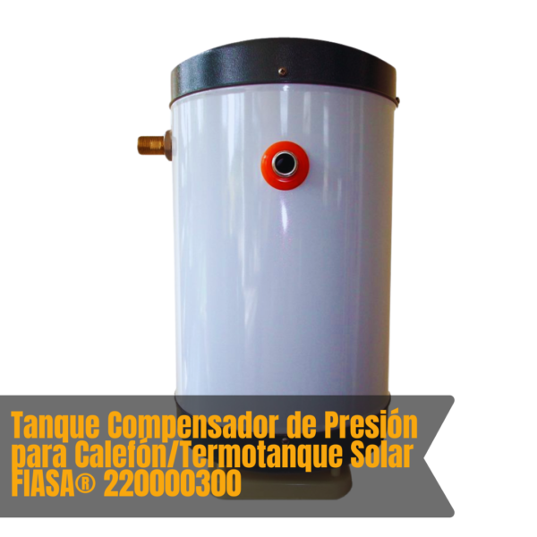 Tanque Compensador de Presión para Calefón/Termotanque Solar FIASA®