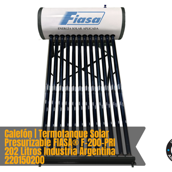 Calefón | Termotanque Solar Presurizable FIASA® F-200-PRI 202 Litros Industria Argentina 220150200